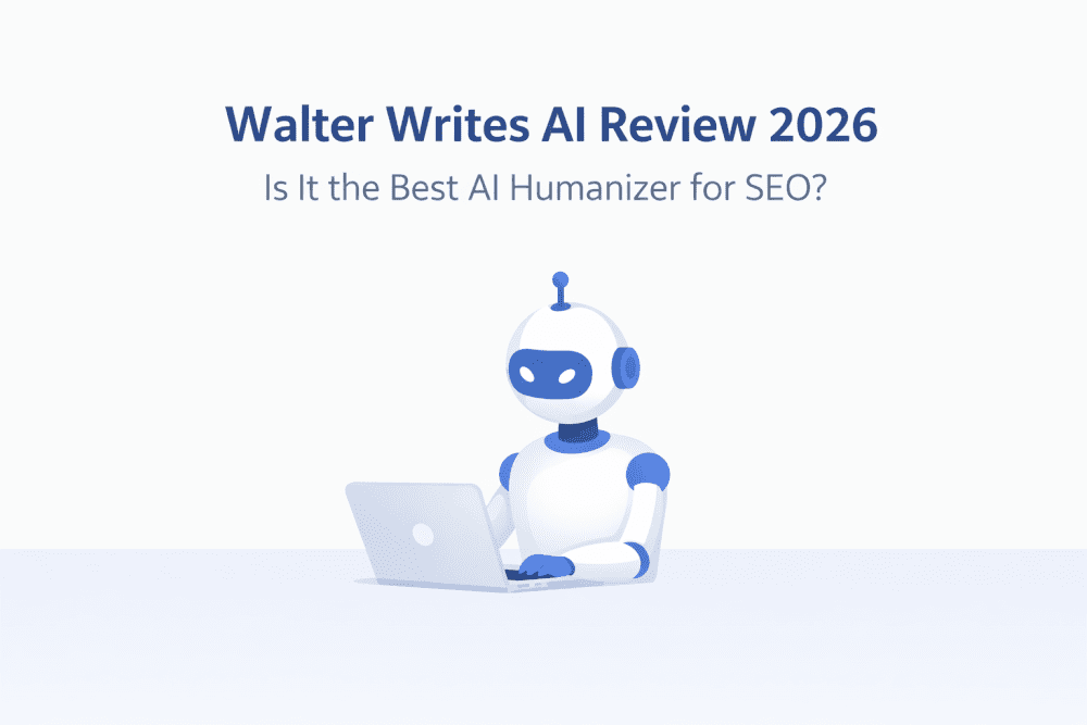 Minimalist illustration of a blue-and-white robot typing on a laptop with the text “Walter Writes AI Review 2026” and “Is It the Best AI Humanizer for SEO?” on a light gray background.
